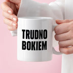 Kubek z nadrukiem "Trudno bokiem"