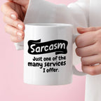 Kubek z nadrukiem "Sarcasm - just one of the many services I offer."