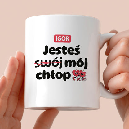 Kubek z IMIENIEM "Jesteś (swój) mój chłop" I