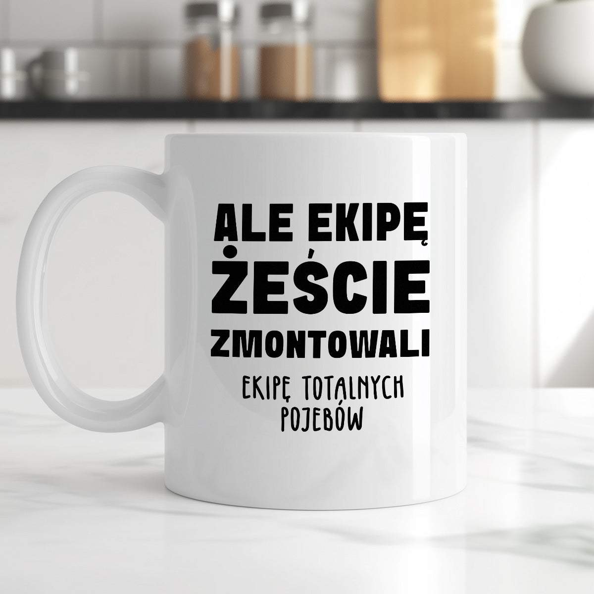 Kubek z nadrukiem "Ale ekipę żeście zmontowali, ekipę totalnych pojebó