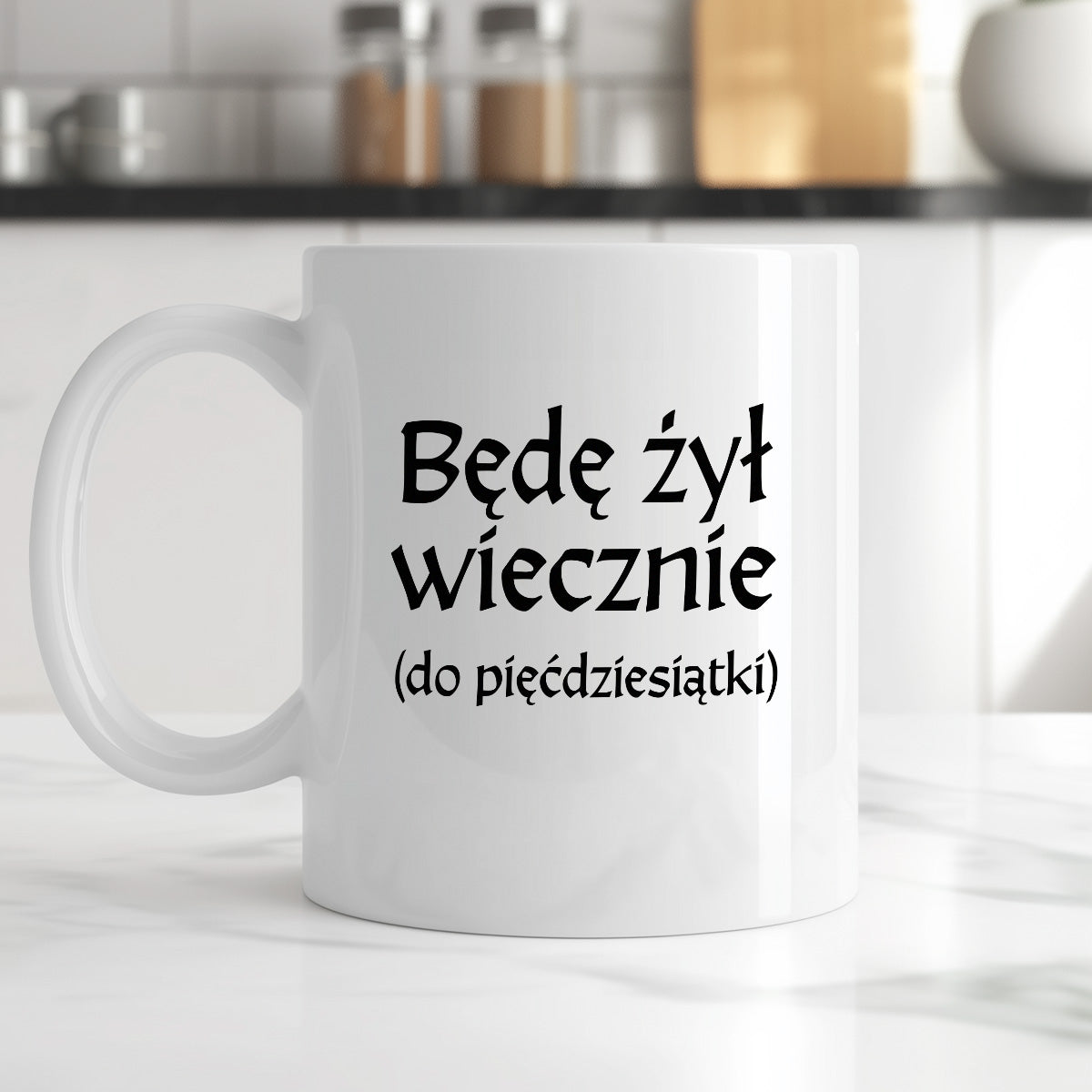Kubek z nadrukiem "Będę żył wiecznie (do pięćdziesiątki)" v2