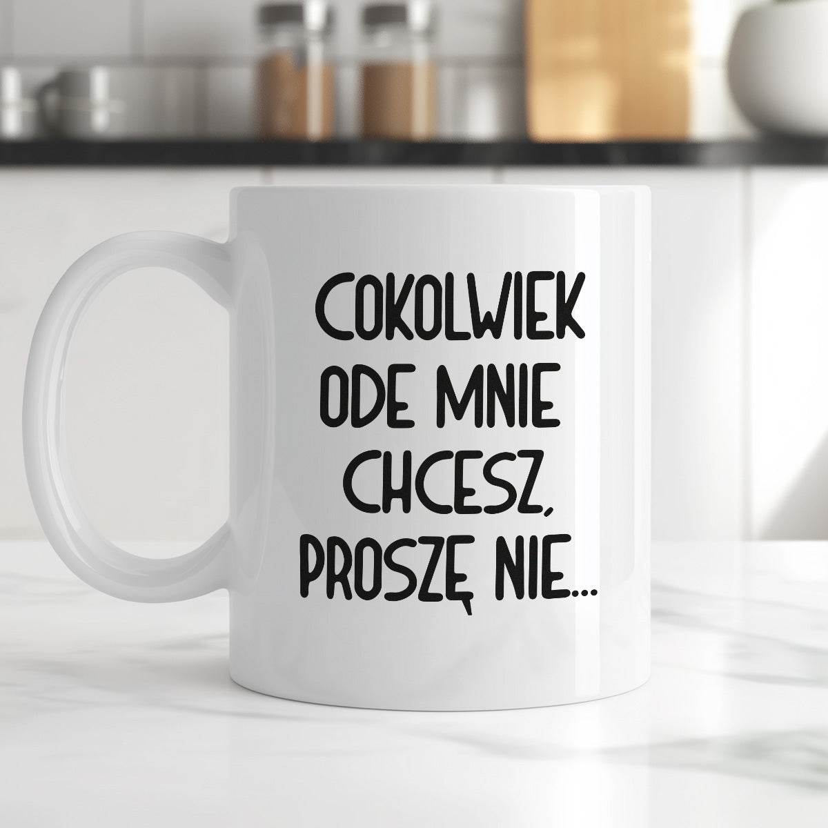 Kubek z nadrukiem "Cokolwiek ode mnie chcesz, proszę nie..."