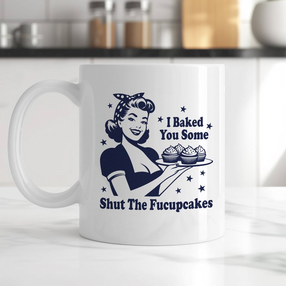 Kubek z nadrukiem "I Baked You Some Shut The Fucupcakes"