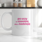Kubek z nadrukiem "po uszy w szambie, ale z nadzieją" v2