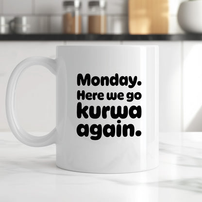 Kubek z nadrukiem "Monday. Here we go kurwa again"