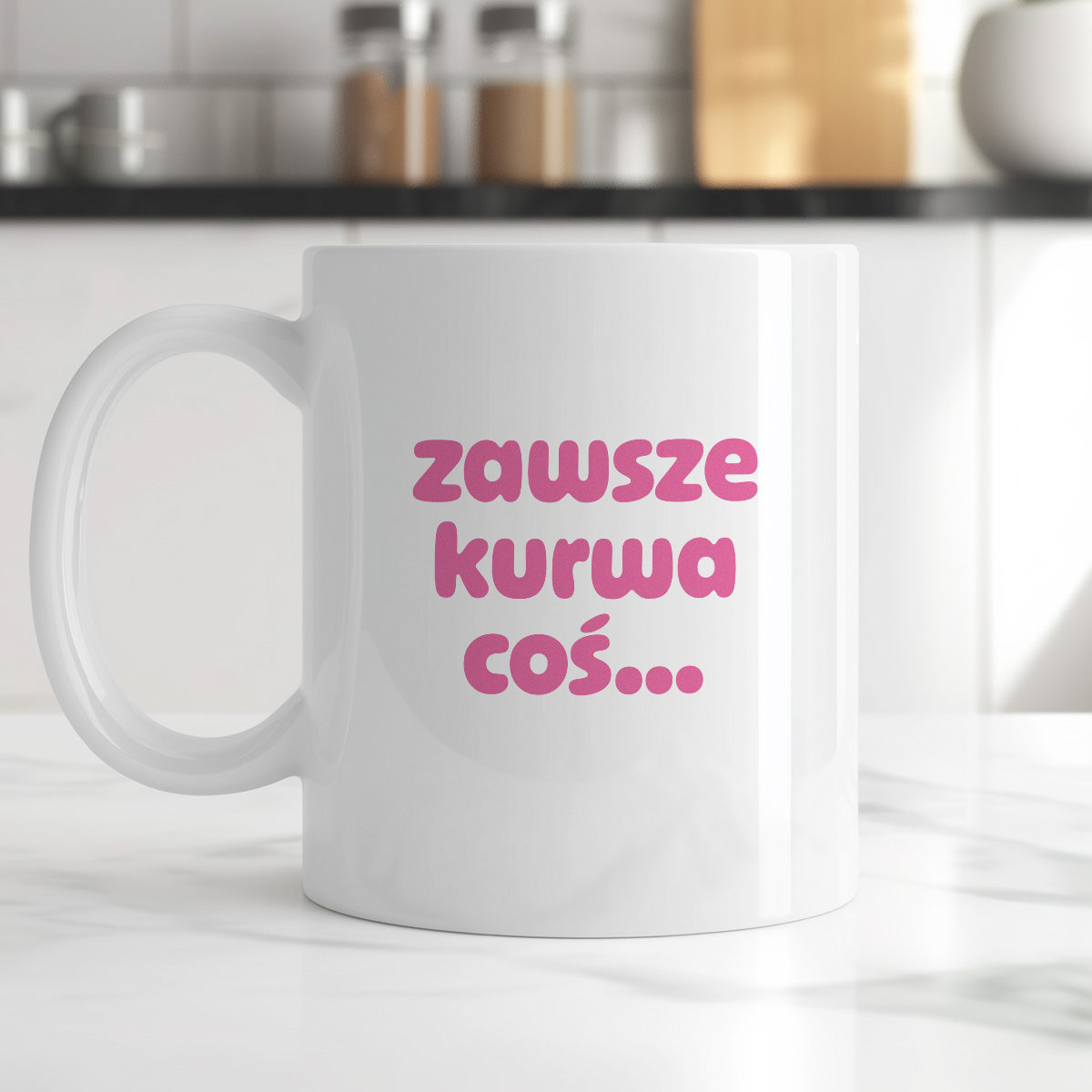 Kubek z nadrukiem "zawsze kurwa coś..." v2