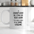 Kubek z nadrukiem "Ja: zamartwiam się czymś od kliku godzin, tez ja ki
