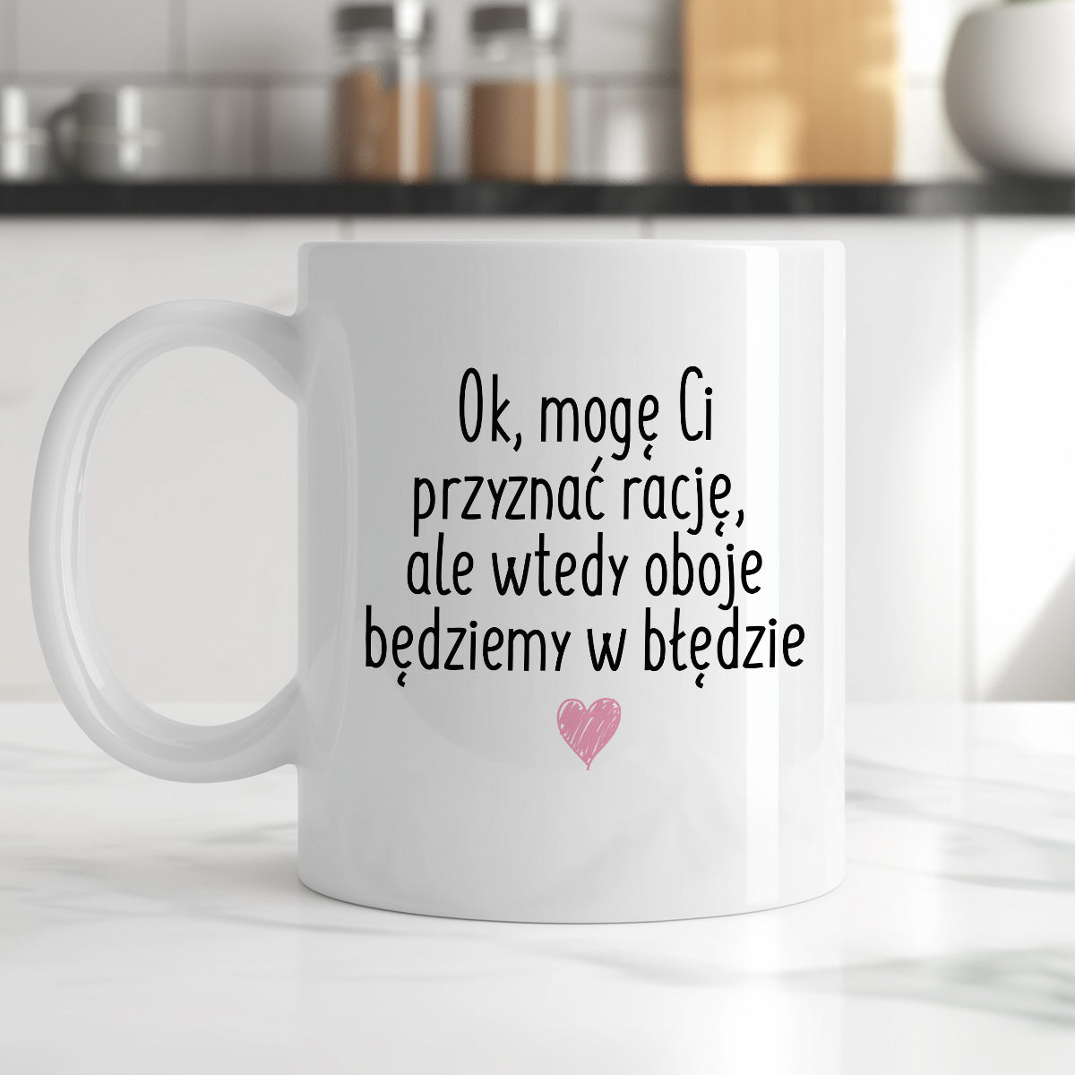 Kubek z nadrukiem "Ok, mogę Ci przyznać rację, ale wtedy oboje będziemy w błędzie"