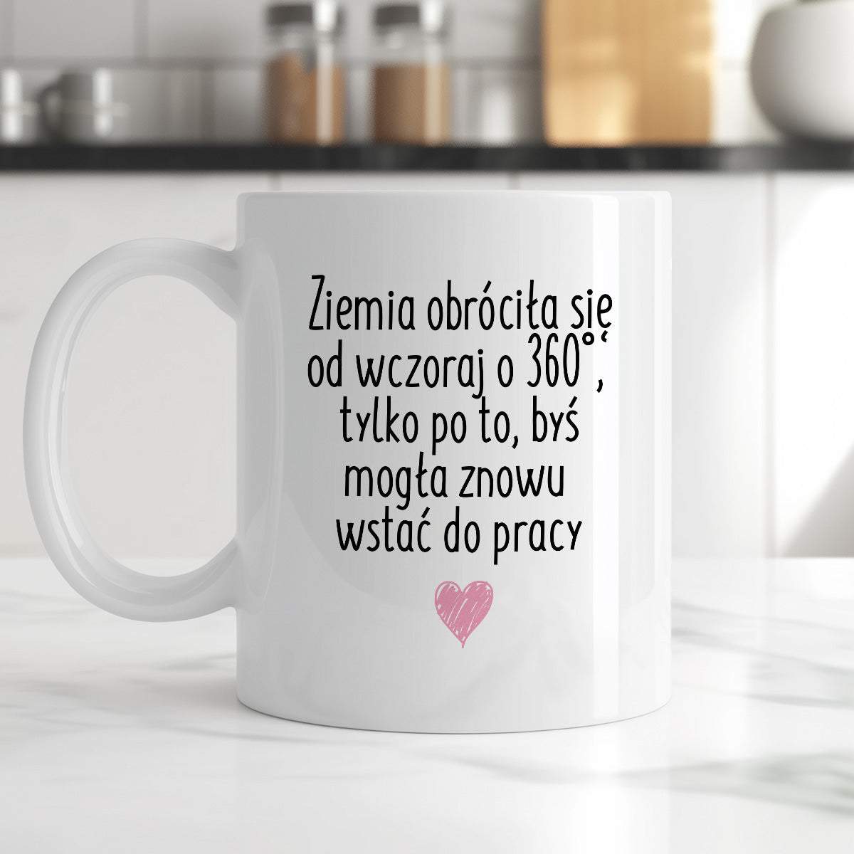 Kubek z nadrukiem "Ziemia obróciła się od wczoraj o 360° tylko po to, 