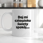 Kubek z nadrukiem - "Daj mi człowieku święty spokój"