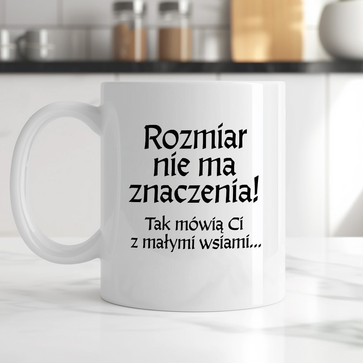 Kubek z nadrukiem "Rozmiar nie ma znaczenia! Tak mówią Ci z małymi wsiami" v2