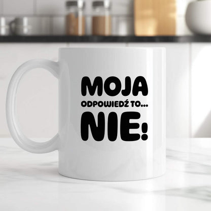 Kubek z nadrukiem "Moja odpowiedź to... NIE!"