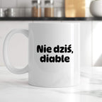 Kubek z nadrukiem - "Nie dziś, diable"
