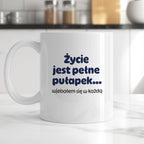 Kubek z nadrukiem - "Życie jest pełne pułapek - wjebałem się w każdą"