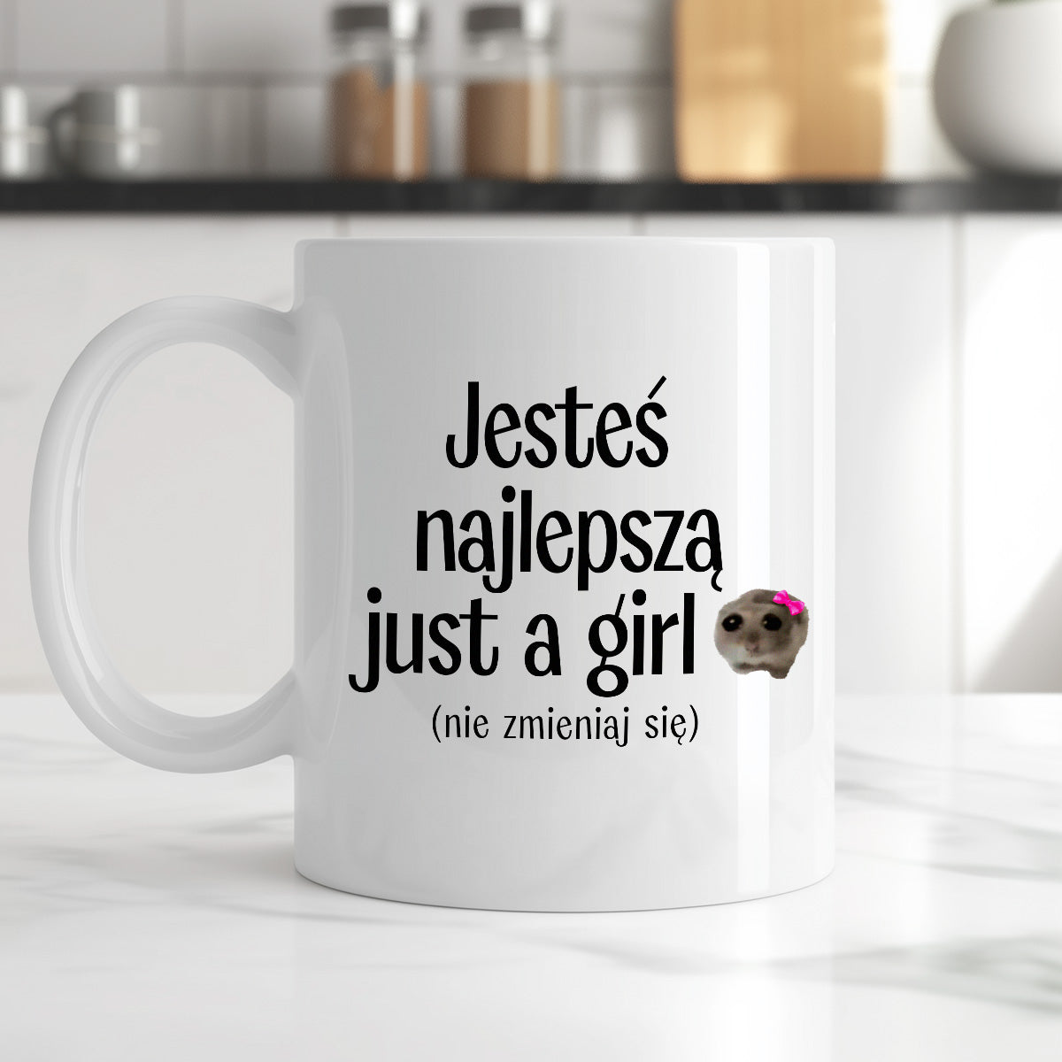 Kubek z nadrukiem "Jesteś najlepszą just a girl (nie zmieniaj się)" - WALENTYNKI