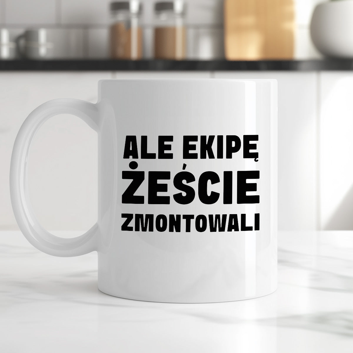 Kubek z nadrukiem "Ale ekipę żeście zmontowali"