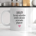 Kubek z nadrukiem "SARKAZM to mój naturalny system obronny przeciwko g