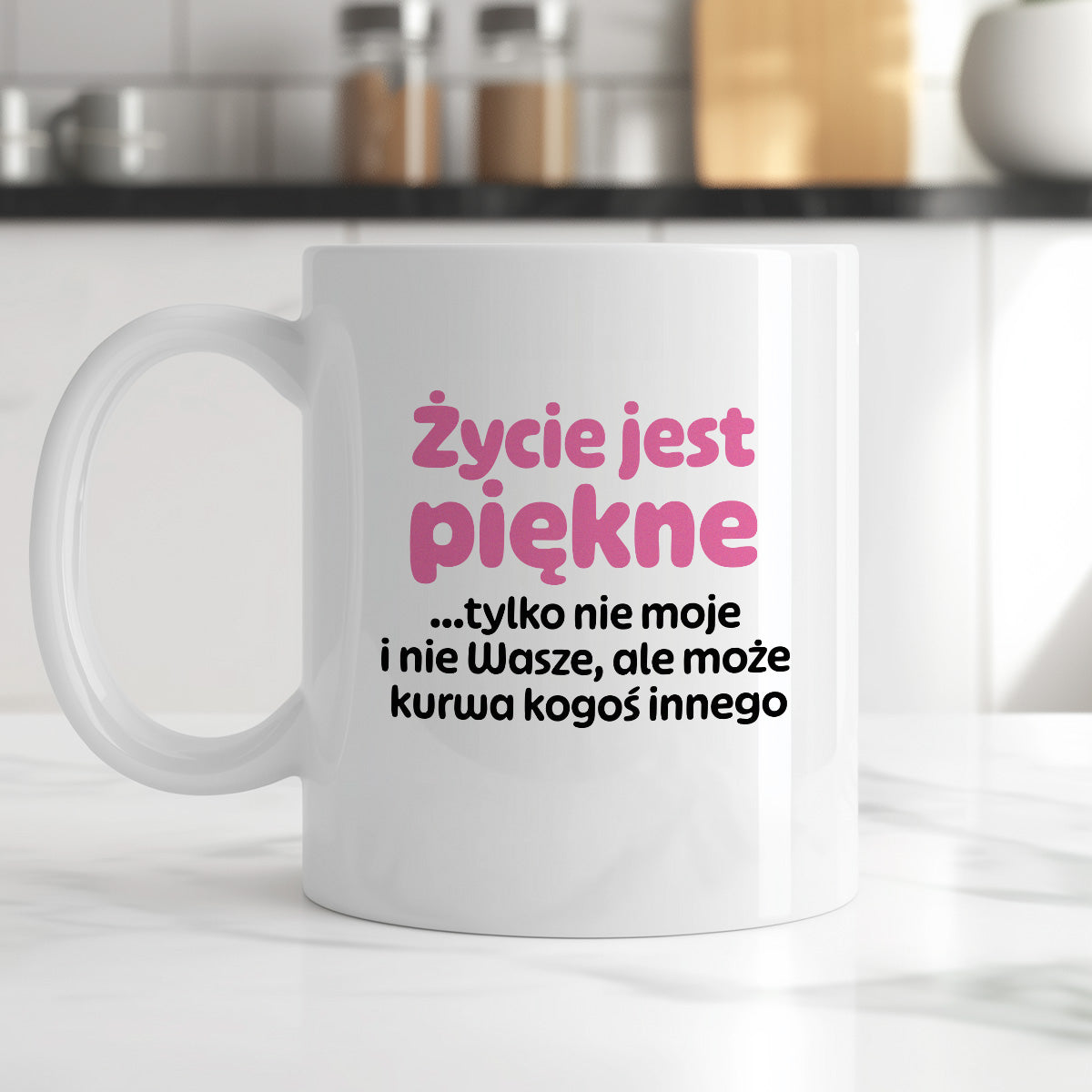 Kubek z nadrukiem - "Życie jest piękne tylko nie moje i nie wasze, ale może kurwa kogoś innego" v2