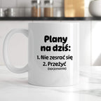 Kubek z nadrukiem - "Plany na dziś II"