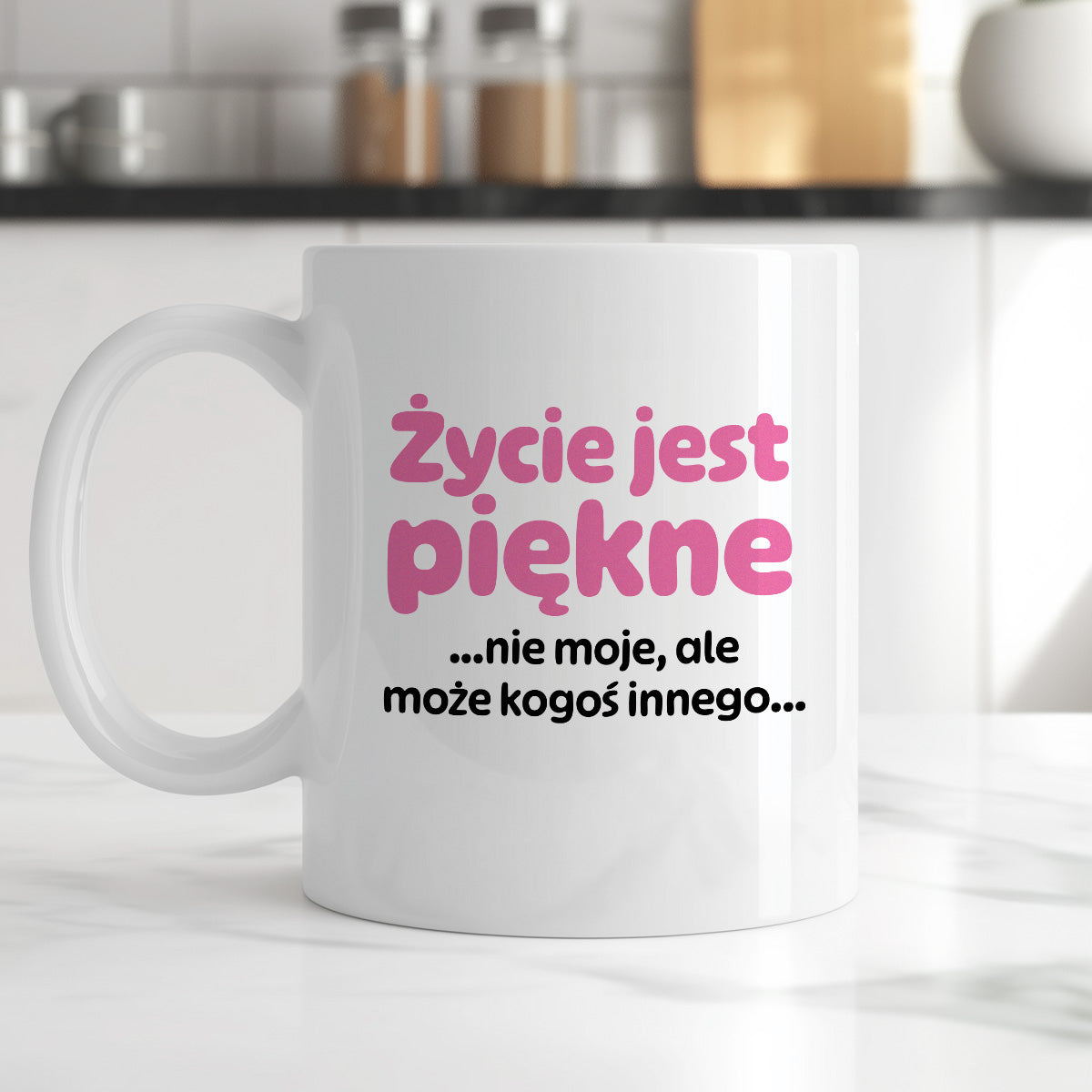 Kubek z nadrukiem - "Życie jest piękne ...nie moje, ale może kogoś innego..."