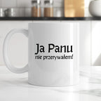 Kubek z nadrukiem "Ja Panu nie przerywałem!" v2