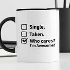 Kubek z nadrukiem "Single? Taken? Who cares? I’m Awesome!"