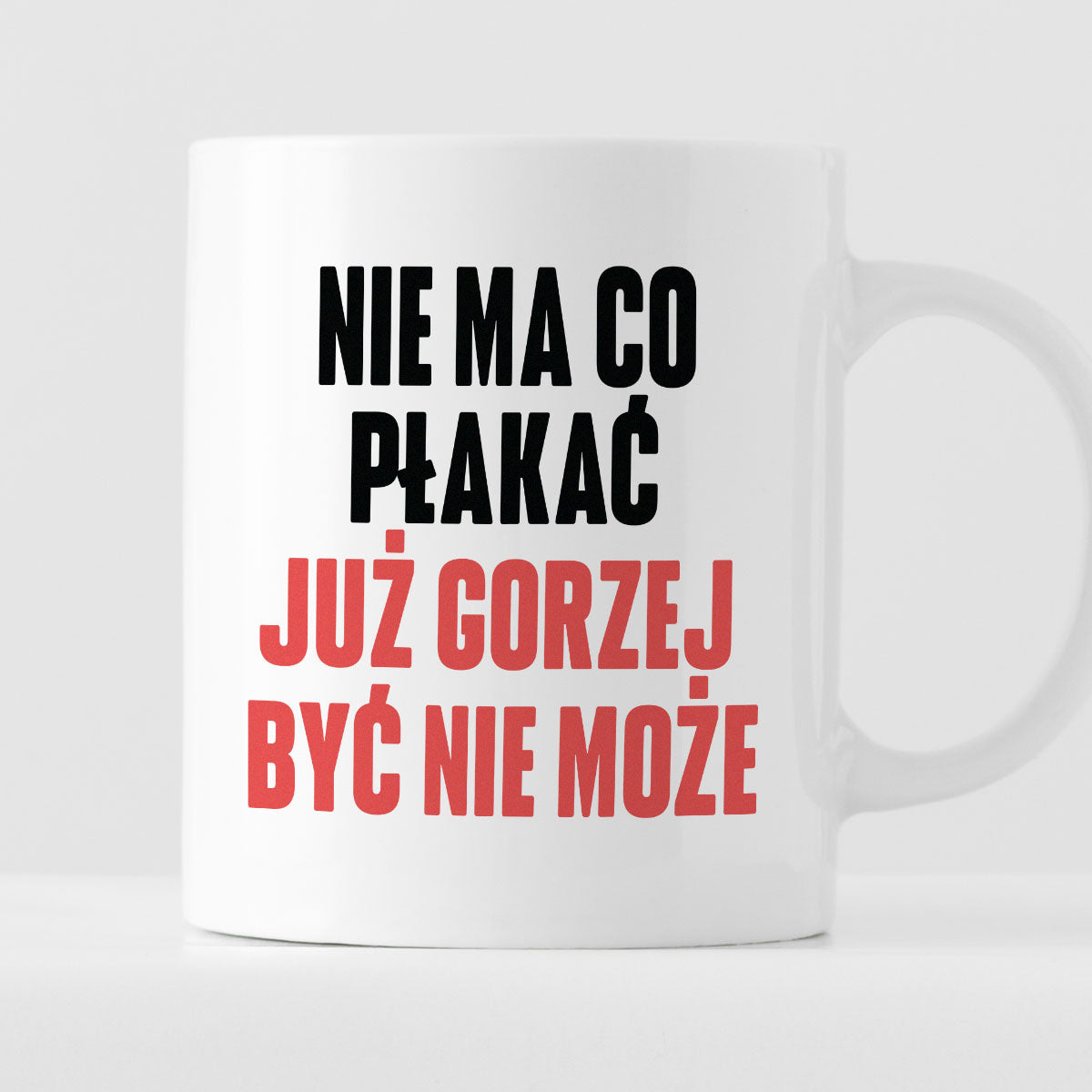 Kubek z nadrukiem "Nie ma co płakać, już gorzej być nie może" cytat M. Gessler