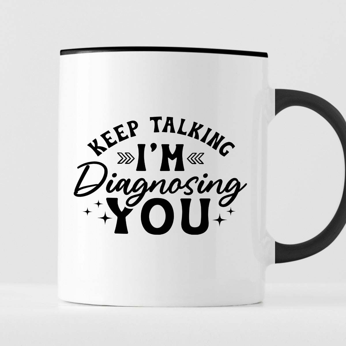 Kubek z nadrukiem "Keep talking, I'm diagnosing you"