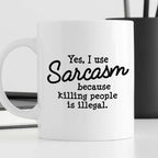 Kubek z nadrukiem "Yes, I use Sarcasm because killing people is illega