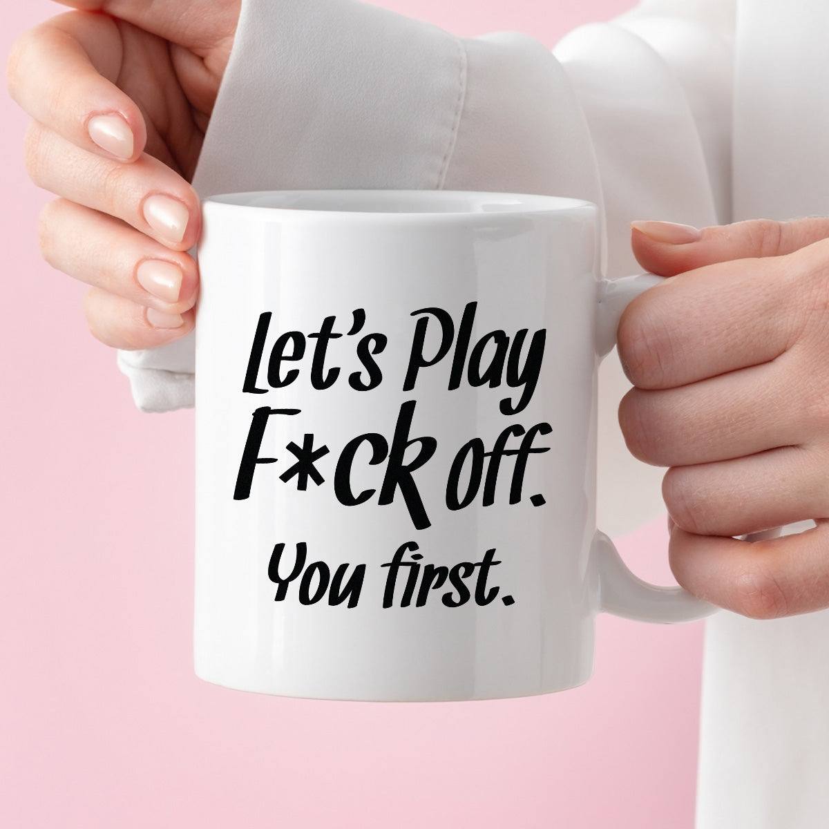 Kubek z nadrukiem "Let’s Play Fuck off. You first."