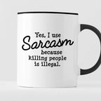 Kubek z nadrukiem "Yes, I use Sarcasm because killing people is illega
