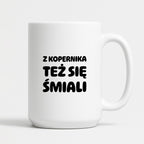 Kubek z nadrukiem - "Z Kopernika też się śmiali"