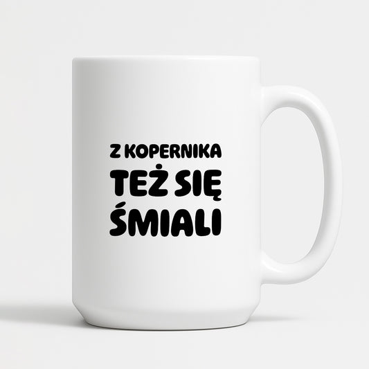 Kubek z nadrukiem - "Z Kopernika też się śmiali"