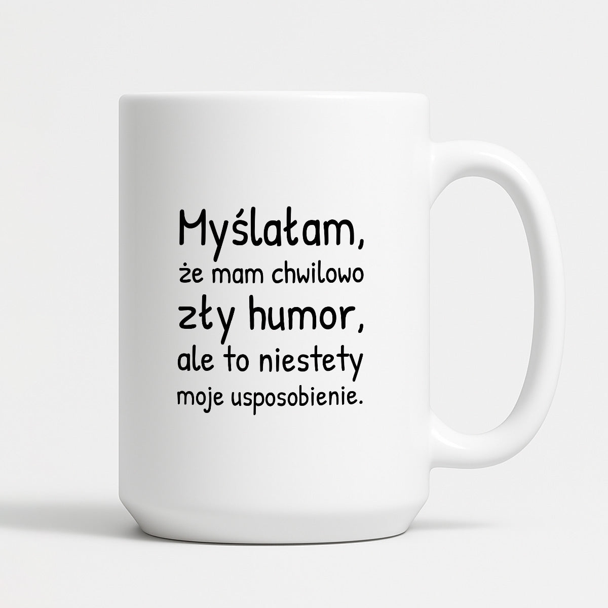 Kubek z nadrukiem - "Myślałam, że mam chwilowo zły humor, ale to niestety moje usposobienie."