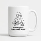 Kubek dla Babci / Dziadka - "Brzuch Cię boli? To na pewno z głodu"