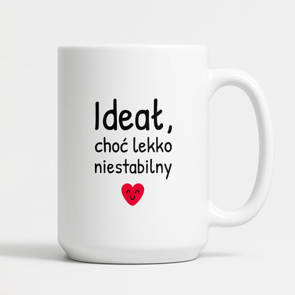 Kubek z nadrukiem - "Ideał, choć lekko niestabilny"