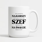 Kubek z nadrukiem - "NAJGORSZY SZEF NA ŚWIECIE (ale jednak nie 🥰)"