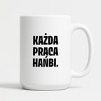 Kubek z nadrukiem - "Każda praca hańbi."