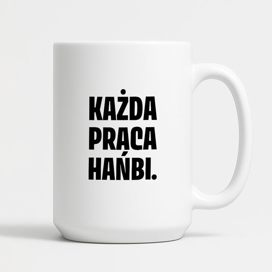 Kubek z nadrukiem - "Każda praca hańbi."