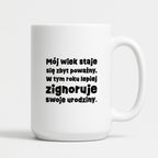 Kubek z nadrukiem "mój wiek staje się zbyt poważny. W tym roku lepiej zignoruje swoje urodziny."