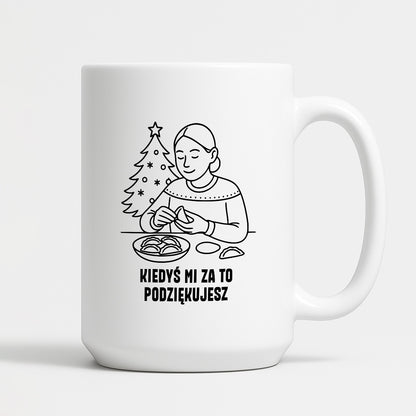 Kubek świąteczny z cytatem MAMY - "Kiedyś mi za to podziękujesz"