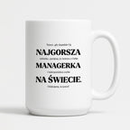Kubek z nadrukiem - "NAJGORSZA MANAGERKA NA ŚWIECIE (ale jednak nie 🥰)"