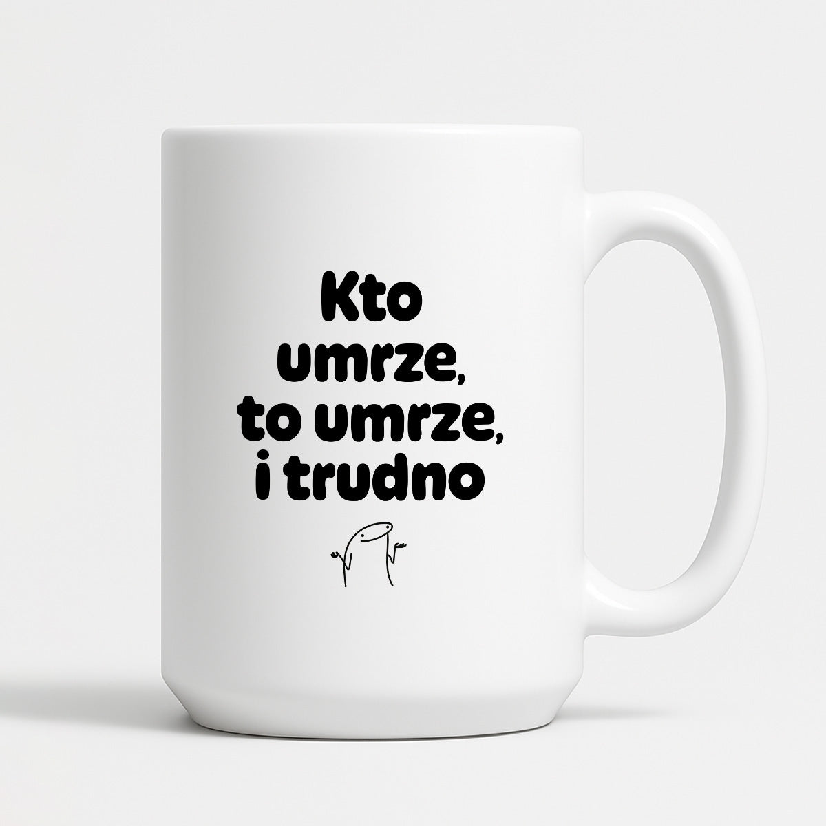 Kubek z nadrukiem "Kto umrze, to umrze, i trudno"