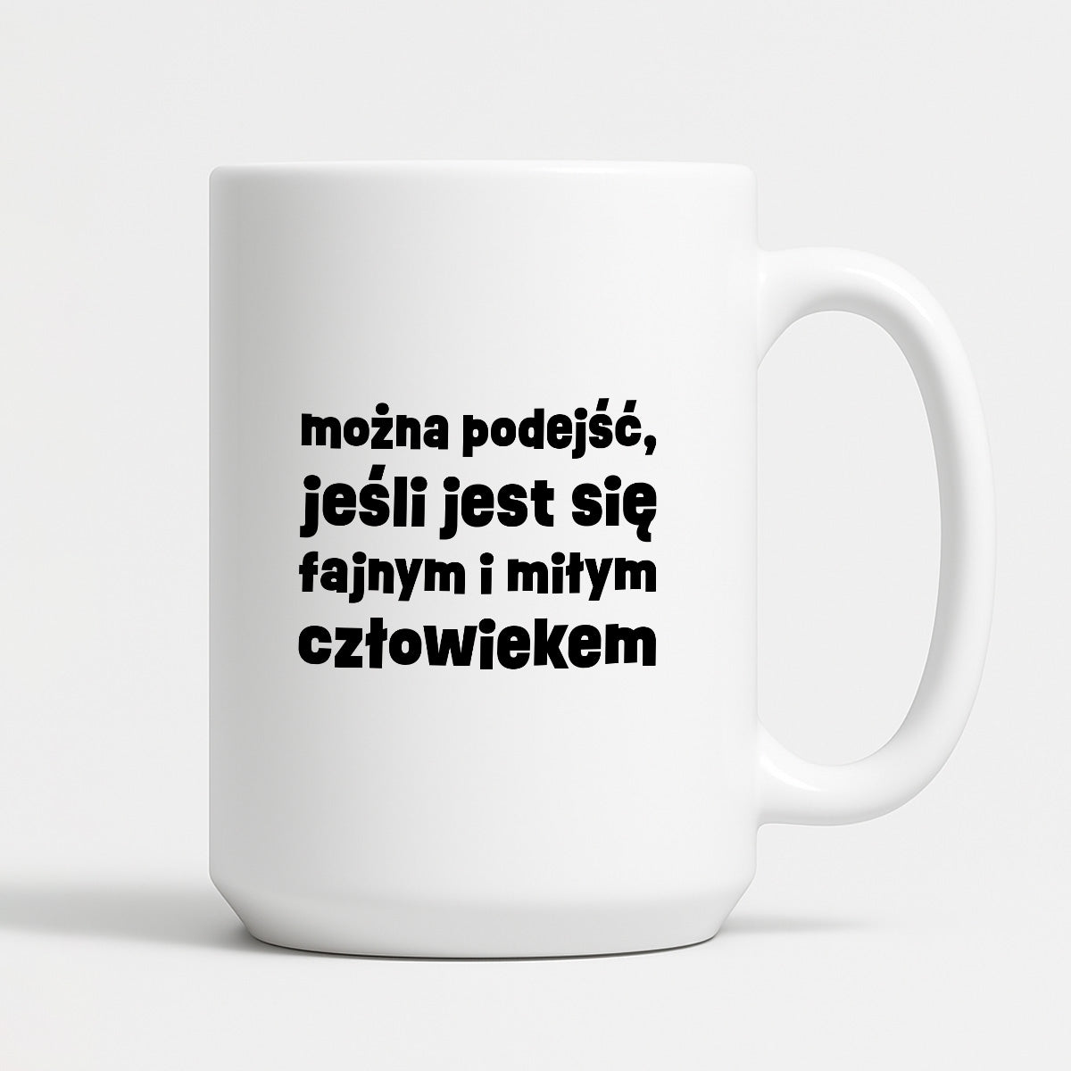 Kubek z nadrukiem "można podejść, jeśli jest się fajnym i miłym człowiekiem"