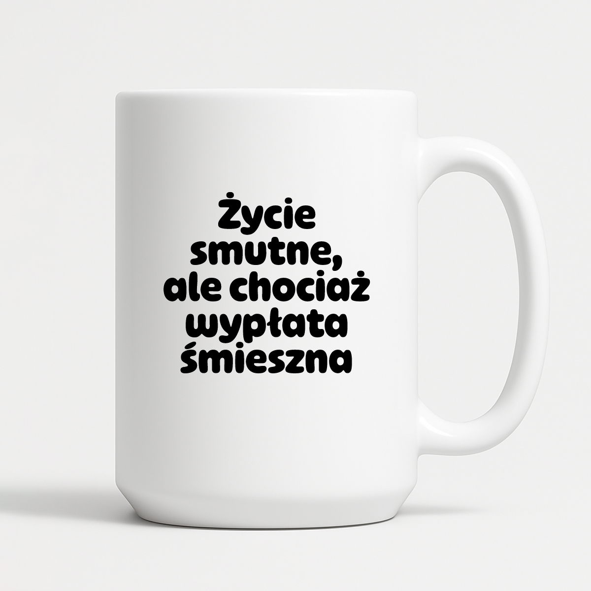 Kubek z nadrukiem "Życie smutne, ale chociaż wypłata śmieszna"