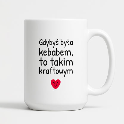 Kubek z nadrukiem - "Gdybyś była kebabem, to takim kraftowym"
