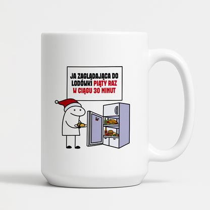 Kubek świąteczny mem "Ja zaglądająca do lodówki piąty raz w ciągu 30 minut"