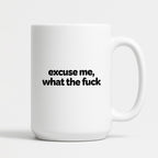 Kubek z nadrukiem - "excuse me, what the fuck"