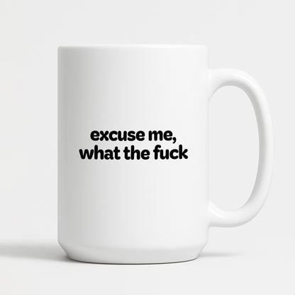 Kubek z nadrukiem - "excuse me, what the fuck"