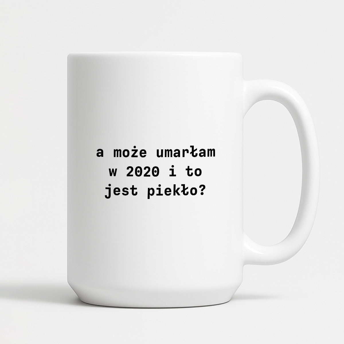 Kubek z nadrukiem "a może umarłam w 2020 i to jest piekło?"